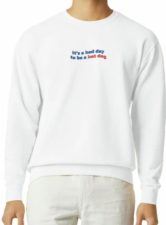 ‘bad day to be a hot dog’ White Crewneck